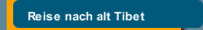 Reise nach alt Tibet