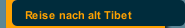 Reise nach alt Tibet