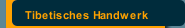 Tibetisches Handwerk
