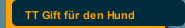 TT Gift für den Hund