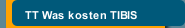 TT Was kosten TIBIS