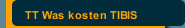 TT Was kosten TIBIS